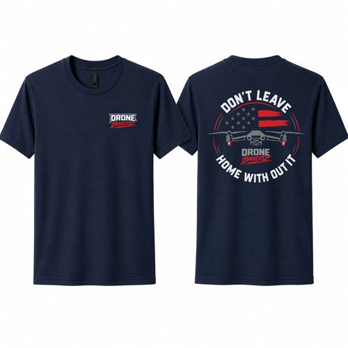 Drone Banditz “Don’t Leave Home Without It” Front & Back T-Shirt