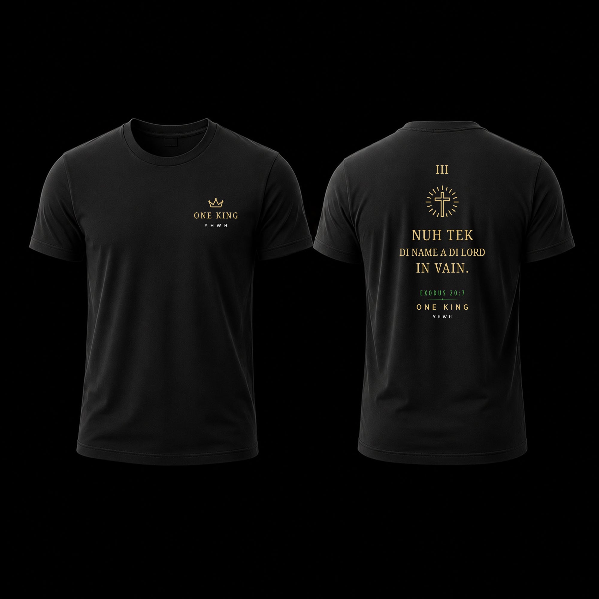 Black t-shirt with text and logo on front and back, on a black background. Nuh tea di name a di Lord in vain. Cross on back. Exodus 20:7. Third Commandment Christian Jamaican Patois Shirt. Crown on front. One King YHWH